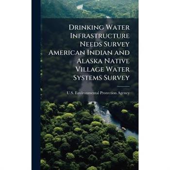 Drinking Water Infrastructure Needs Survey American Indian and Alaska Native Village Water Systems Survey