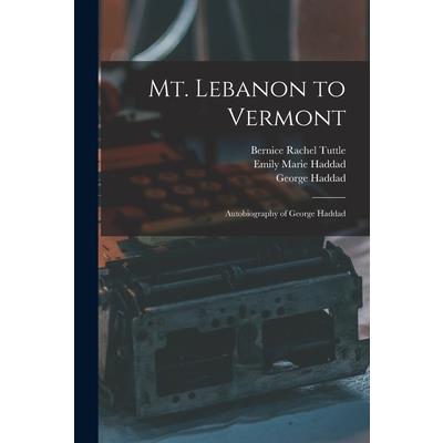 Mt. Lebanon to Vermont; Autobiography of George Haddad