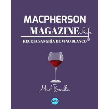 Macpherson Magazine Chef’s - Receta Sangr穩a de vino blanco