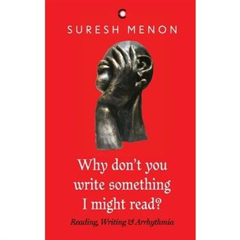 Why Don't You Write Something I Might Read ? Reading Writing & Arrhythmia