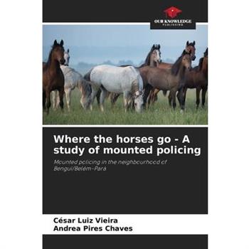Where the horses go - A study of mounted policing