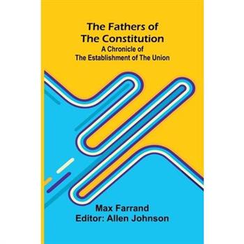 The Fathers of the Constitution