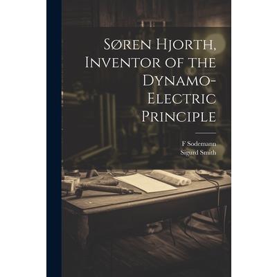 S繪ren Hjorth, Inventor of the Dynamo-electric Principle