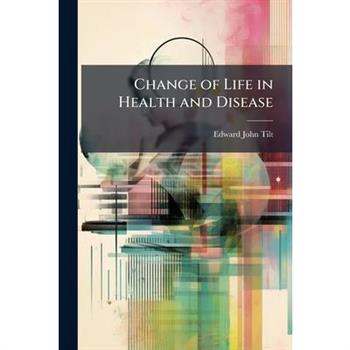 Change of Life in Health and Disease