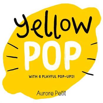 Yellow Pop (with 6 Playful Pop-Ups!)