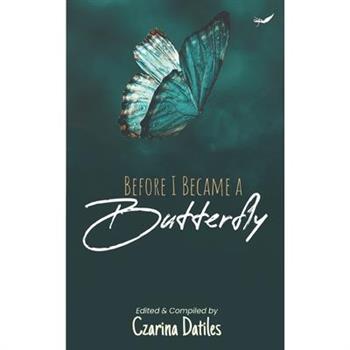 Before I Became A Butterfly