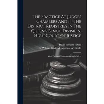 The Practice At Judges Chambers And In The District Registries In The Queen’s Bench Division, High Court Of Justice