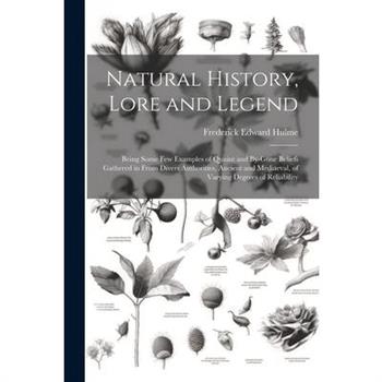 Natural History, Lore and Legend