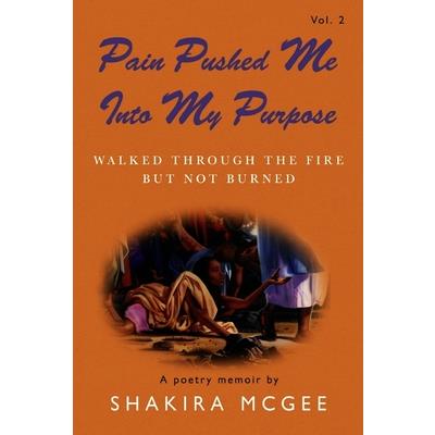 Pain Pushed Me Into My Purpose Vol.2