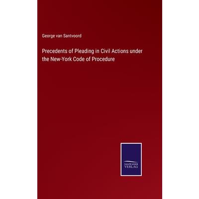 Precedents of Pleading in Civil Actions under the New-York Code of Procedure
