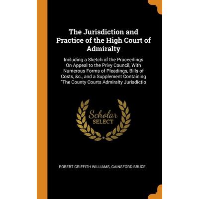 The Jurisdiction and Practice of the High Court of Admiralty