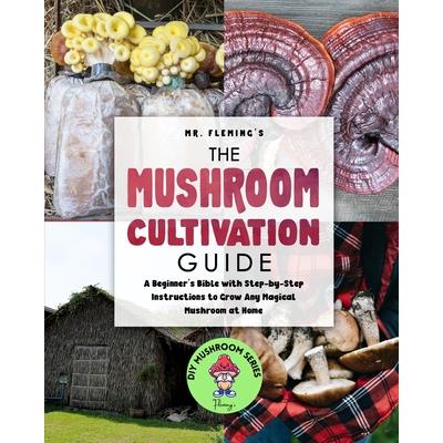 The Mushroom Cultivation Guide