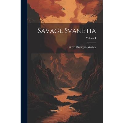 Savage Sv璽netia; Volume I