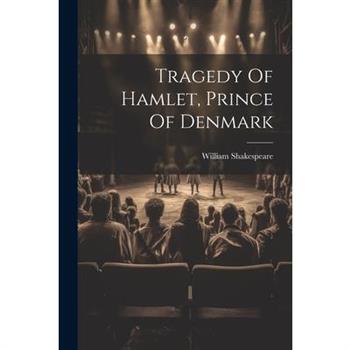 Tragedy Of Hamlet, Prince Of Denmark