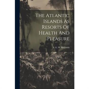 The Atlantic Islands As Resorts Of Health And Pleasure