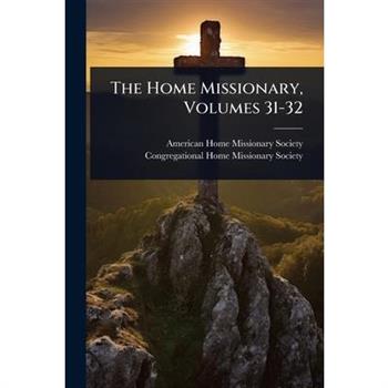 The Home Missionary, Volumes 31-32