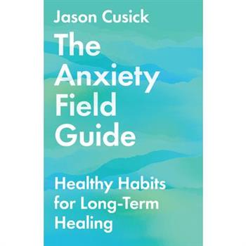 The Anxiety Field Guide