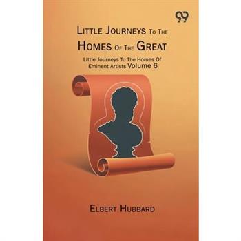 Little Journeys To The Homes Of The Great