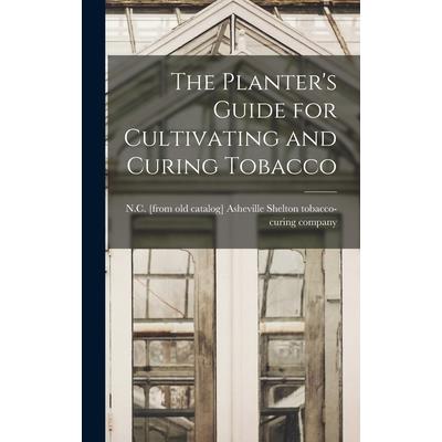 The Planter's Guide for Cultivating and Curing Tobacco