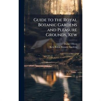 Guide to the Royal Botanic Gardens and Pleasure Grounds, Kew