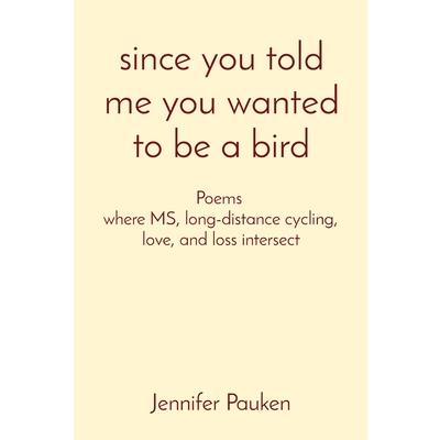 since you told me you wanted to be a bird