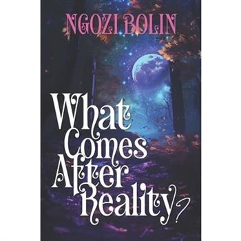 What Comes After Reality?