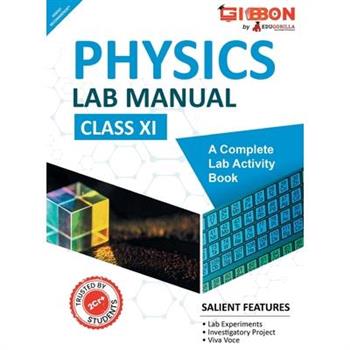 Physics Lab Manual Class XI According to the latest CBSE syllabus and other State Boards following the CBSE curriculum