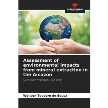 Assessment of environmental impacts from mineral extraction in the Amazon