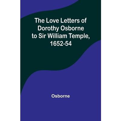 The Love Letters of Dorothy Osborne to Sir William Temple, 1652-54