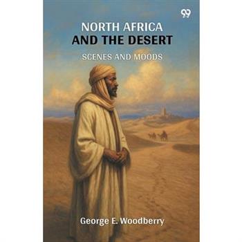 North Africa And The Desert Scenes And Moods