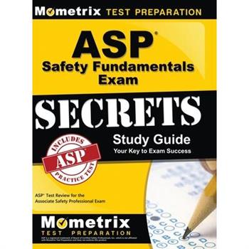 ASP Safety Fundamentals Exam Secrets Study Guide