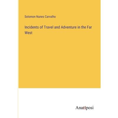 Incidents of Travel and Adventure in the Far West