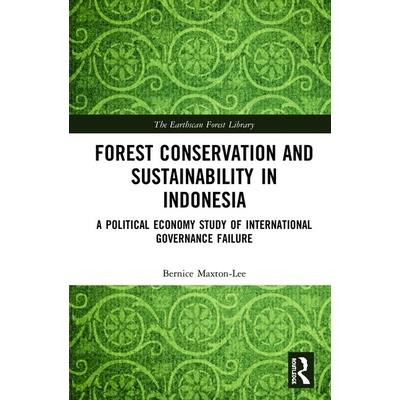 Forest Conservation and Sustainability in IndonesiaA Political Economy Study of Internatio