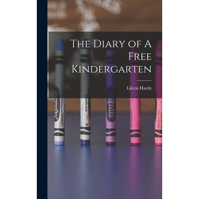 The Diary of A Free Kindergarten The Diary of A Free Kindergarten