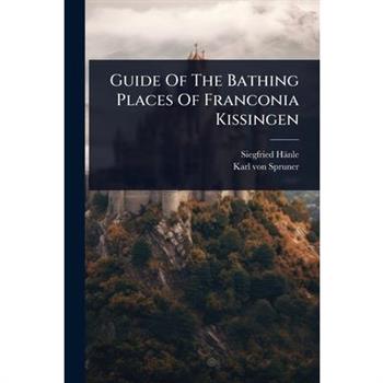 Guide Of The Bathing Places Of Franconia Kissingen