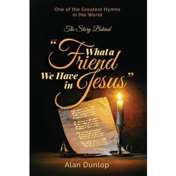 What a Friend we have in Jesus