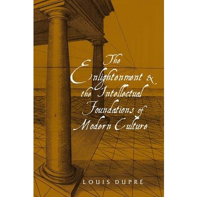Enlightenment And the Intellectual Foundations of Modern Culture