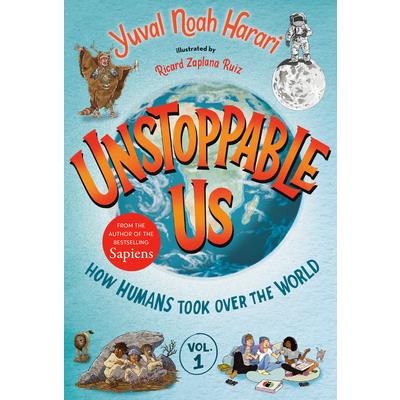 Unstoppable Us- Volume 1: How Humans Took Over the World