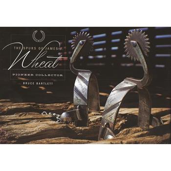 The Spurs of James J. Wheat, Pioneer Collector