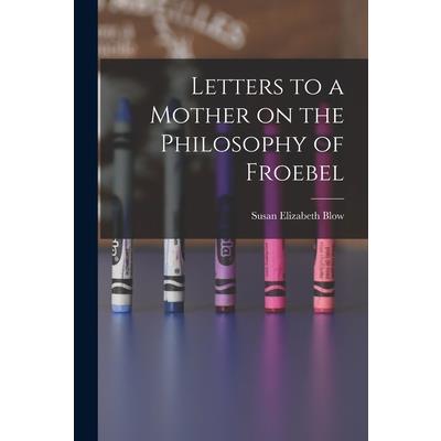 Letters to a Mother on the Philosophy of Froebel