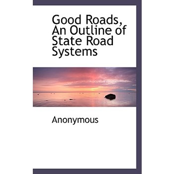 Good Roads, an Outline of State Road Systems