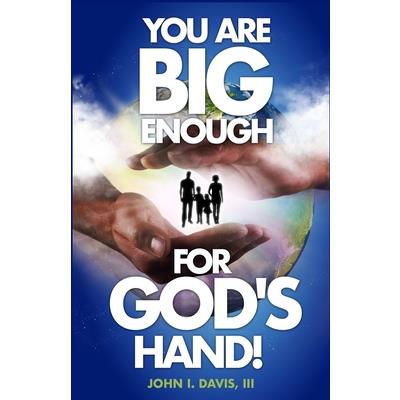 You Are Big Enough for God's Hand!