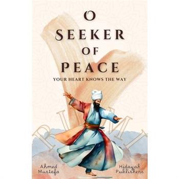 O Seeker of Peace, Your Heart Knows the Way