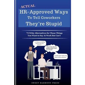 Actual HR-Approved Ways to Tell Coworkers They're Stupid