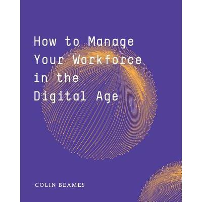 How to Manage Your Workforce in the Digital Age