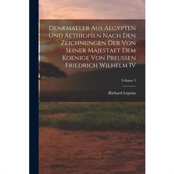 Denkmaeler aus Aegypten und Aethiopien Nach den Zeichnungen der von Seiner Majestaet dem Koenige von Preussen Friedrich Wilhelm IV; Volume 5