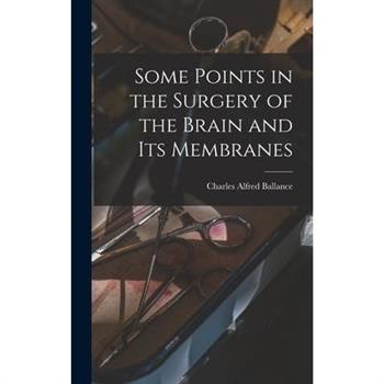 Some Points in the Surgery of the Brain and Its Membranes