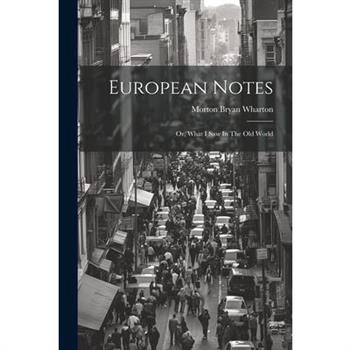 European Notes; Or, What I Saw In The Old World