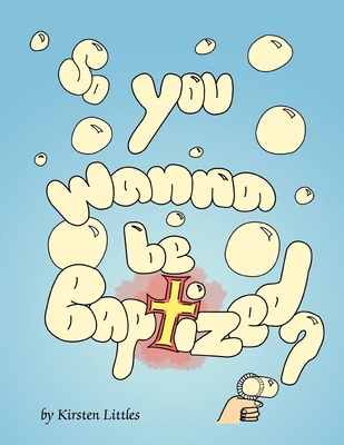 So You Wanna Be Baptized?
