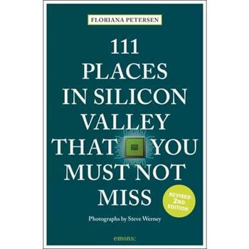 111 Places in Silicon Valley That You Must Not Miss